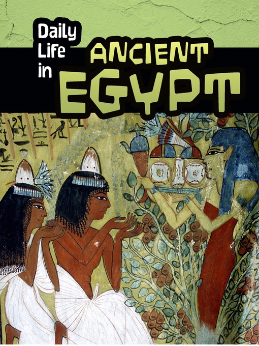 Title details for Daily Life in Ancient Egypt by Don Nardo - Available